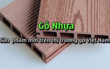 Gỗ nhựa - Sản phẩm mới trên thị trường gỗ Việt Nam