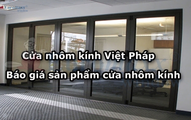 Báo giá sản phẩm cửa nhôm kính Việt Pháp tại HCM